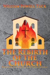 Cover image for The Rebirth of the Church: Responding to the Call of Christian Discipleship