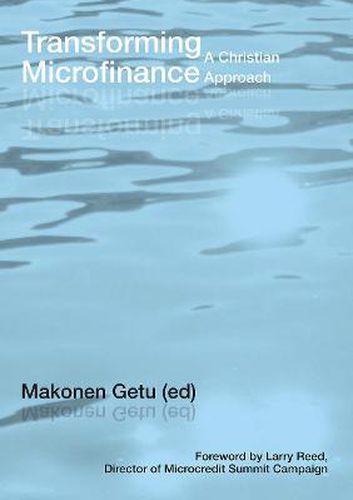 Cover image for Transforming Microfinance: A Christian Approach