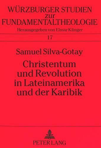 Cover image for Christentum Und Revolution in Lateinamerika Und Der Karibik: Die Bedeutung Der Theologie Der Befreiung Fuer Eine Soziologie Der Religion