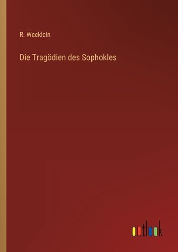 Cover image for Die Tragoedien des Sophokles
