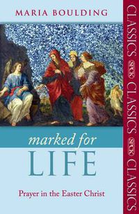 Cover image for Marked for Life: Prayer In The Easter Christ