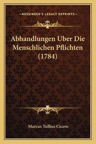 Cover image for Abhandlungen Uber Die Menschlichen Pflichten (1784)