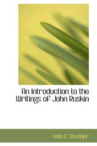 Cover image for An Introduction to the Writings of John Ruskin