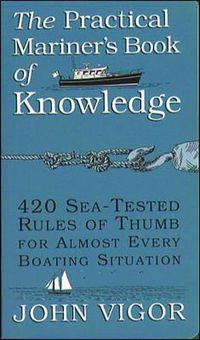 Cover image for The Practical Mariner's Book of Knowledge: 420 Sea-Tested Rules of Thumb for Almost Every Boating Situation