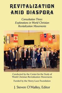 Cover image for Revitalization Amid Diaspora. Consultation Three: Explorations in World Christian Revitalization Movements