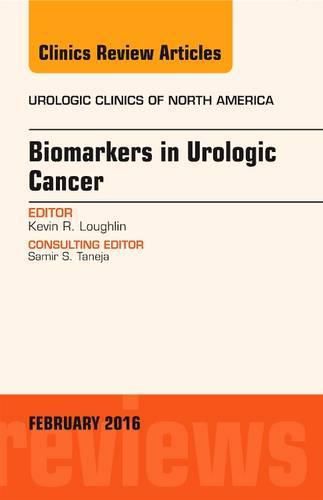 Cover image for Biomarkers in Urologic Cancer, An Issue of Urologic Clinics of North America