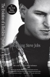 Cover image for Becoming Steve Jobs: The Evolution of a Reckless Upstart into a Visionary Leader