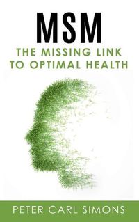 Cover image for MSM - The Missing Link to Optimal Health