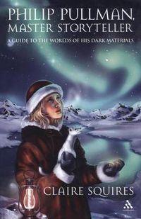 Cover image for Philip Pullman, Master Storyteller: A Guide to the Worlds of His Dark Materials