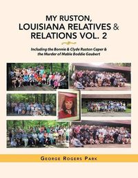 Cover image for My Ruston, Louisiana Relatives & Relations Vol. 2: Including the Bonnie & Clyde Ruston Caper & the Murder of Mable Boddie Gaubert