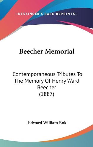 Cover image for Beecher Memorial: Contemporaneous Tributes to the Memory of Henry Ward Beecher (1887)