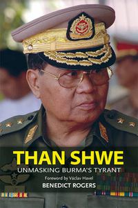 Cover image for Than Shwe: Unmasking Burma's Tyrant