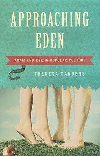 Cover image for Approaching Eden: Adam and Eve in Popular Culture