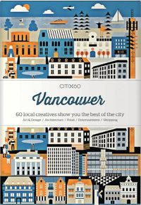 Cover image for CITIx60 City Guides - Vancouver: 60 local creatives bring you the best of the city
