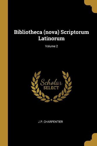 Cover image for Bibliotheca (nova) Scriptorum Latinorum; Volume 2
