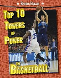 Cover image for Top 10 Towers of Power in Basketball