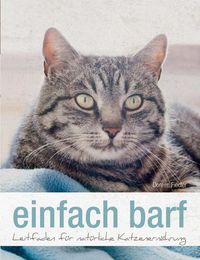 Cover image for einfach barf: Leitfaden fur naturliche Katzenernahrung