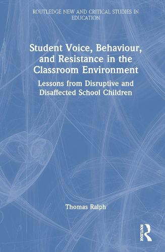 Student Voice, Behaviour, and Resistance in the Classroom Environment
