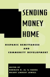 Cover image for Sending Money Home: Hispanic Remittances and Community Development