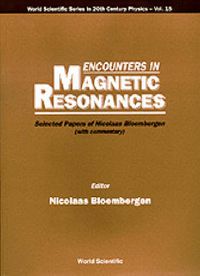 Cover image for Encounters In Magnetic Resonances: Selected Papers Of Nicolaas Bloembergen (With Commentary)