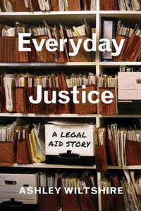 Cover image for Everyday Justice: A Legal Aid Story