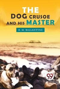 Cover image for The Dog Crusoe and His Master