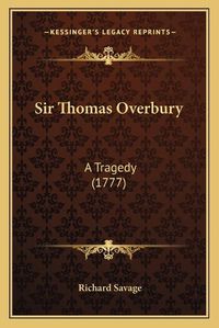 Cover image for Sir Thomas Overbury: A Tragedy (1777)