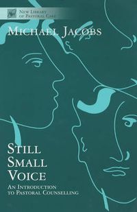 Cover image for Still Small Voice: Practical Introduction to Counselling in Pastoral and Other Settings