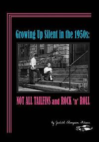 Cover image for Growing Up Silent in the 1950s: Not All Tailfins and Rock 'n' Roll