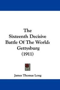 Cover image for The Sixteenth Decisive Battle of the World: Gettysburg (1911)