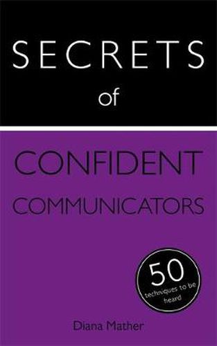 Cover image for Secrets of Confident Communicators: 50 Techniques to Be Heard