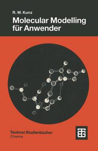 Cover image for Molecular Modelling Fur Anwender: Anwendung Von Kraftfeld- Und Mo-Methoden in Der Organischen Chemie