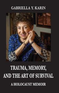 Cover image for Trauma, Memory, and the Art of Survival: A Holocaust Memoir