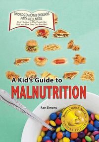 Cover image for A Kid's Guide to Malnutrition