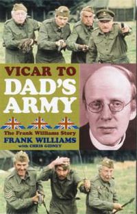 Cover image for Vicar to  Dad's Army: The Frank Williams Story