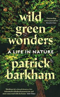 Cover image for Wild Green Wonders: A Life in Nature