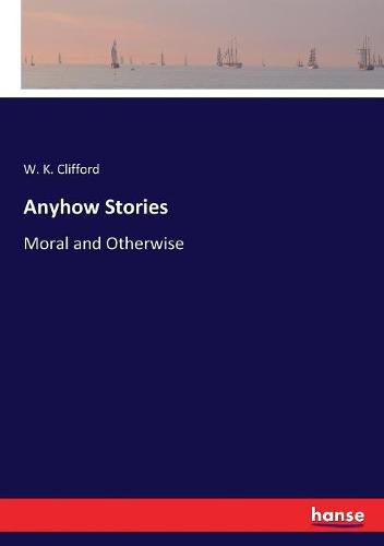 Anyhow Stories: Moral and Otherwise