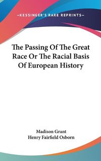 Cover image for The Passing of the Great Race or the Racial Basis of European History