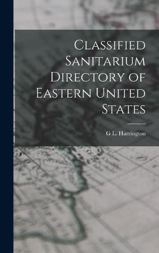 Cover image for Classified Sanitarium Directory of Eastern United States