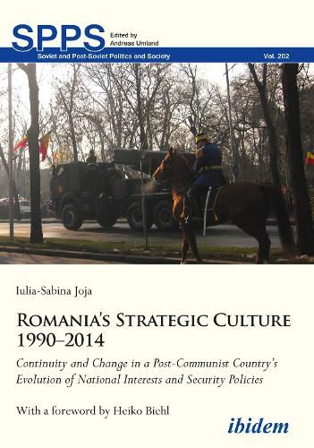 Cover image for Romania's Strategic Culture 1990-2014 - Continuity and Change in a Post-Communist Country's Evolution of National Interests and Security Polic