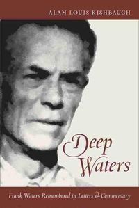 Cover image for Deep Waters: Frank Waters Remembered in Letters and Commentary