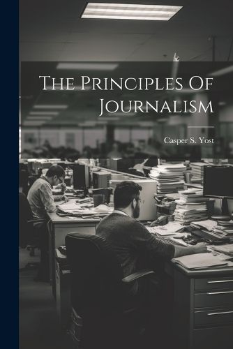 Cover image for The Principles Of Journalism