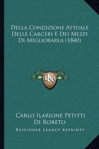 Della Condizione Attuale Delle Carceri E Dei Mezzi Di Migliorarla (1840)