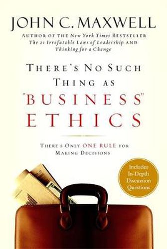 Cover image for There's No Such Thing as Business Ethics: Discover the One Rule for Making the Right Decisions