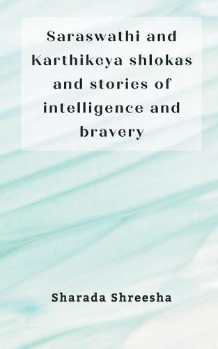 Cover image for Saraswathi and Karthikeya shlokas and stories of intelligence and bravery