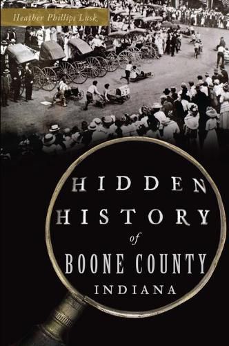 Cover image for Hidden History of Boone County, Indiana