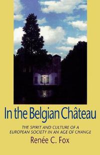 Cover image for In the Belgian Chateau: The Spirit and Culture of a European Society in an Age of Change