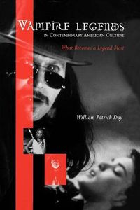 Cover image for Vampire Legends in Contemporary American Culture: What Becomes a Legend Most