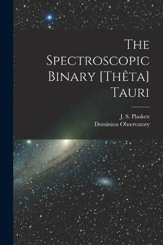 The Spectroscopic Binary [Theta] Tauri [microform]