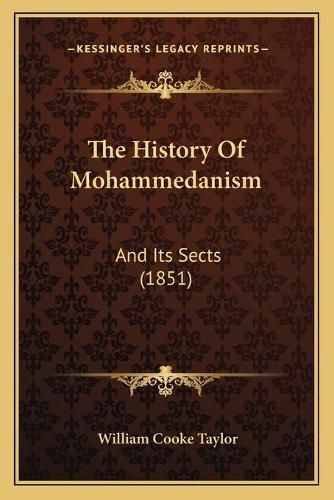 The History of Mohammedanism: And Its Sects (1851)